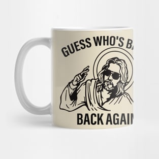 Funny Jesus Guess Who's Back Again Mug